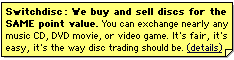 Switchdisc: We buy and sell CDs, DVDs, and video games for the SAME point value.